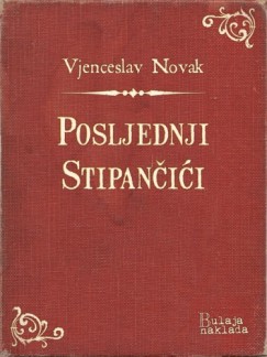 Vjenceslav Novak - Posljednji Stipanii