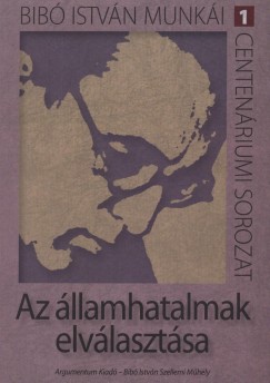Bib Istvn - Az llamhatalmak elvlasztsa