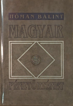Hóman Bálint - Magyar pénztörténet