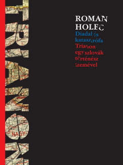 Roman Holec - Diadal s katasztrfa