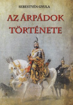 Sebestyn Gyula - Az rpdok trtnete