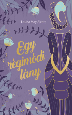 Louisa May Alcott - Egy rgimdi lny