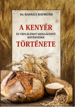 Dr. Rapaics Raymund - A kenyr s tpllkot szolgltat nvnyeink trtnete