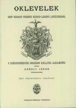 Oklevelek grf Ndasdy Ferencz ndasd-ladnyi levltrbl a szkesfehrvri orszgos killts alkalmbl