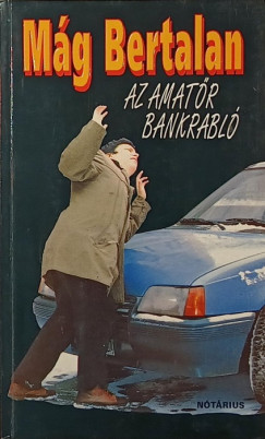 Mág Bertalan - Az amatőr bankrabló