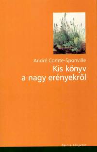 Andr Comte-Sponville - Kis knyv a nagy ernyekrl