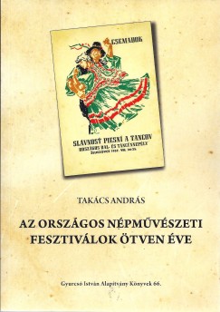 Takcs Andrs - Az orszgos npmvszeti fesztivlok tven ve