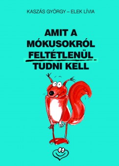 Kaszs Gyrgy - Amit a mkusokrl felttlenl tudni kell