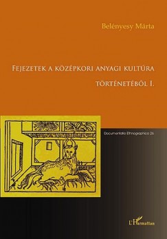 Belnyesy Mrta - Fejezetek a kzpkori anyagi kultra trtnetbl I.