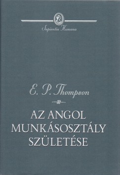 E.P. Thompson - Az angol munksosztly szletse