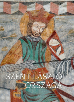 Koll�r Tibor  (Szerk.) - Szent L�szl� orsz�ga