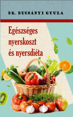 Dr. Bucsnyi Gyula - Egszsges nyerskoszt s nyersdita