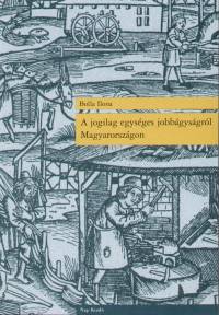 Bolla Ilona - A jogilag egysges jobbgysgrl Magyarorszgon