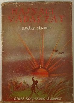 Újváry Sándor - Hajnali vadászat (dedikált)