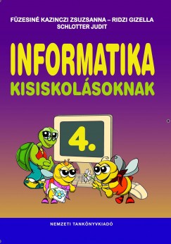 Fzesin Kazinczi Zsuzsanna - Ridzi Gizella - Schlotter Judit - Informatika kisiskolsoknak 4.