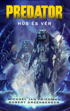 Michael Jan Friedman - Robert Greenberger - Predator  - Hús és vér