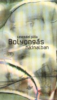 Levendel Júlia - Bolyongás hajnalban