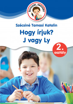 Szcsin Tamasi Katalin - Hogy rjuk? J vagy Ly - 2. osztly