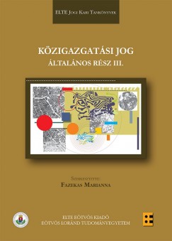 Fazekas Marianna  (Szerk.) - Kzigazgatsi jog - ltalnos rsz III.