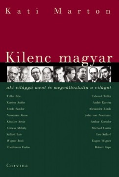 Kati Marton - Kilenc magyar, aki vilgg ment s megvltoztatta a vilgot