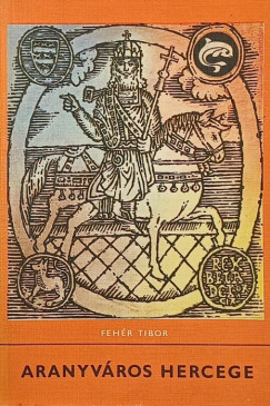 Fehr Tibor - Aranyvros hercege