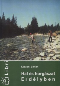 Kászoni Zoltán - Hal és horgászat Erdélyben