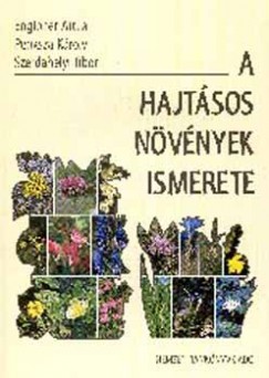 Engloner Attila - Penksza Kroly - Dr. Szerdahelyi Tibor - A hajtsos nvnyek ismerete