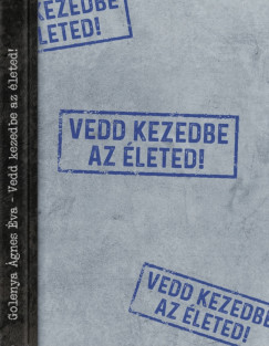 Golenya gnes va - Vedd kezedbe az leted!