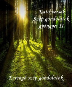 Gyrfin Kat - Kat versek Szp gondolatok gyngyei II. Kereng szp gondolatok