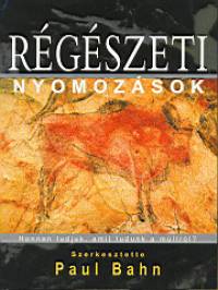 Paul Bahn  (Szerk.) - Rgszeti nyomozsok
