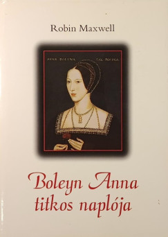Robin Maxwell - Boleyn Anna titkos napl�ja