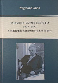 Zsigmond Anna - Zsigmond L�szl� �let�tja 1907-1992
