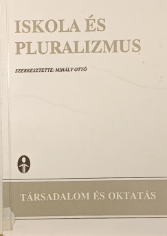 Mih�ly Ott�  (Szerk.) - Iskola �s pluralizmus