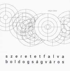 Varga Csaba - Szeretetfalva, Boldogsgvros
