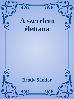 Brdy Sndor - A szerelem lettana