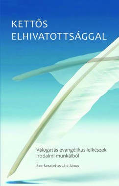 Jni Jnos  (Szerk.) - Ketts elhivatottsggal
