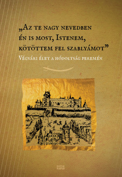 Heltai Blint  (Szerk.) - Sipos Lajos  (Szerk.) - Az te nagy nevedben n is most, Istenem, ktttem fel szablymot