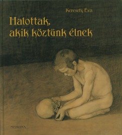 Kereszty va - Halottak, akik kztnk lnek