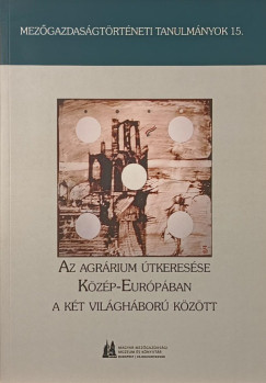 Az agrárium útkeresése Közép-Európában a két világháború között