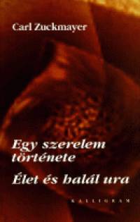 Carl Zuckmayer - Egy szerelem trtnete - let s hall ura