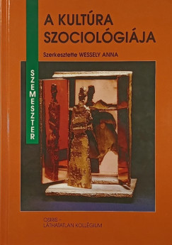 Wessely Anna  (Szerk.) - A kult�ra szociol�gi�ja