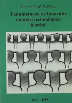 Dr. Szcs Pl - Tanulmnyok az innovatv oktatsi technolgik krbl