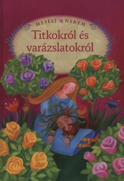 Luzsi Marg  (Szerk.) - Meslj nekem a titkokrl s varzslatokrl