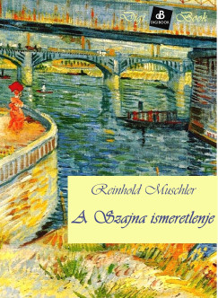 Reinhold C. Muschler - A Szajna ismeretlenje