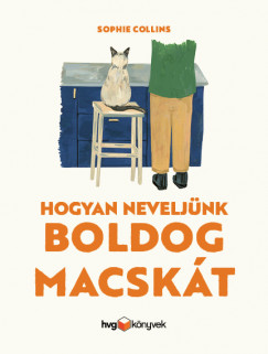 Sophie Collins - Hogyan neveljnk boldog macskt