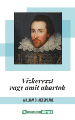 William Shakespeare - Vizkereszt vagy amit akartok