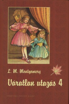 Lucy Maud Montgomery - Vratlan utazs 4.