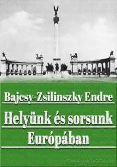 Bajcsy-Zsilinszky Endre - Helynk s sorsunk Eurpban