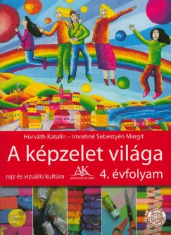 Dr. Horvth Katalin - Imrehn Sebestyn Margit - A kpzelet vilga 4. vfolyam