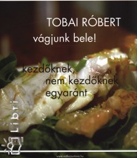 Tobai Rbert - Vgjunk bele!